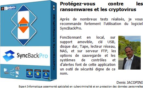 Protégez-vous contre les ransomwares et les cryptovirus. Après de nombreux tests réalisés, je vous recommande fortement l’utilisation du logiciel SyncBackPro.Fonctionnant en local, sur support amovible, clé USB, disque dur, Tape, lecteur réseau, NAS, et sur serveur FTP, les options de sauvegarde et les systèmes de contrôles et d’alertes font de cette application un outil de sécurité digne de ce nom. Denis JACOPINI Expert Informatique assermenté spécialisé en cybercriminalité et en protection des données personnelles
